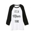 thumbnail image 1 of Thread Tank Its A Mom Thing Unisex 3/4 Sleeves Baseball Raglan White Black Small, 1 of 4