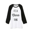 thumbnail image 1 of Thread Tank Its A Nana Thing Unisex 3/4 Sleeves Baseball Raglan White Black Small, 1 of 4