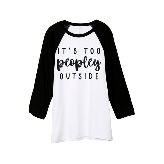 Thread Tank Its Too Peopley Outside Unisex 3/4 Sleeves Baseball Raglan White Black Small