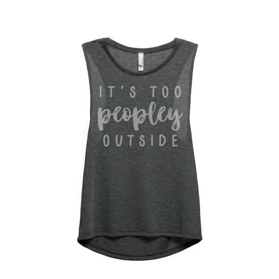 Thread Tank Its Too Peopley Outside Women's Sleeveless Muscle Tank Top Charcoal 2X-Large