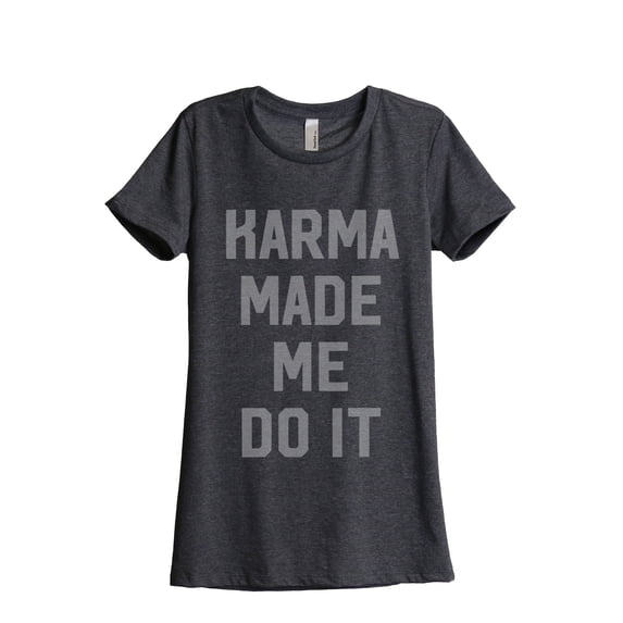 Thread Tank Karma Made Me Do It Women's Relaxed Crewneck T-Shirt Tee Charcoal 2X-Large