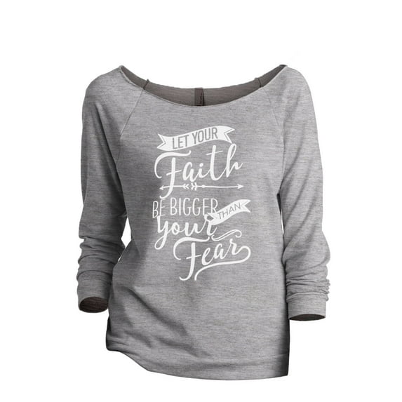 Thread Tank Let Your Faith Be Bigger Than Your Fear Women's Slouchy 3/4 Sleeves Raglan Sweatshirt Sport Grey Medium