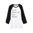 thumbnail image 1 of Thread Tank Lets Stay Up All Night Unisex 3/4 Sleeves Baseball Raglan White Black Small, 1 of 4