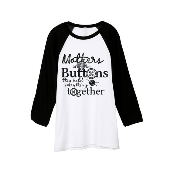 Thread Tank Mothers Are Like Buttons They Hold Everything Together Unisex 3/4 Sleeves Baseball Raglan White Black Medium