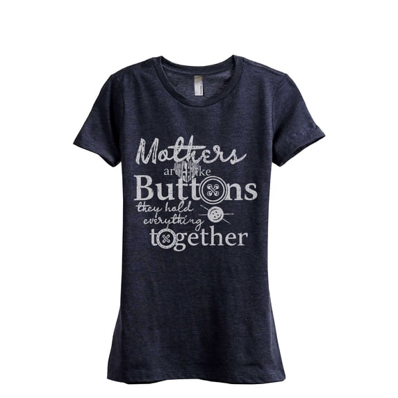 Thread Tank Mothers Are Like Buttons They Hold Everything Together Women's Fashion Relaxed Crewneck T-Shirt Tee Heather Navy X-Large