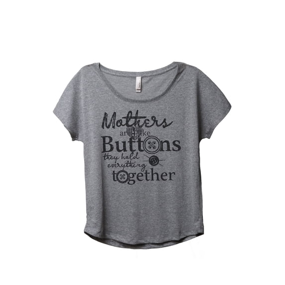 Thread Tank Mothers Are Like Buttons They Hold Everything Together Women's Fashion Relaxed Slouchy Dolman T-Shirt Tee Heather Grey Small