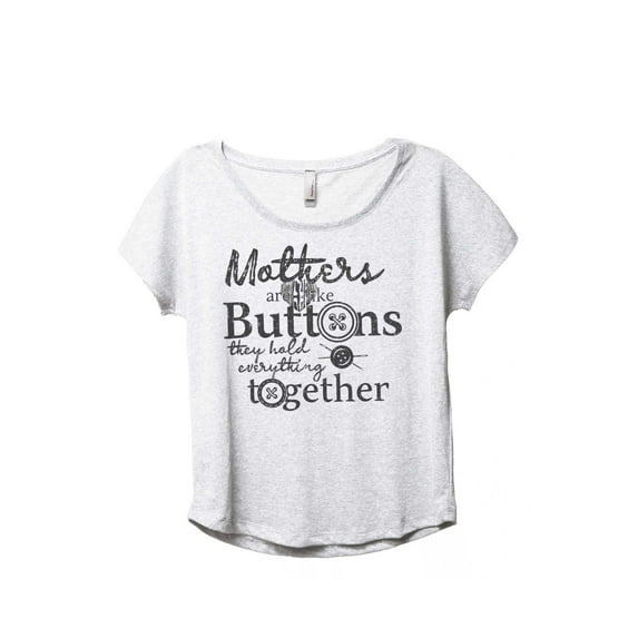 Thread Tank Mothers Are Like Buttons They Hold Everything Together Women's Fashion Relaxed Slouchy Dolman T-Shirt Tee Heather White X-Large