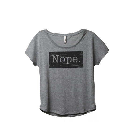Thread Tank Nope. Women's Relaxed Slouchy Dolman T-Shirt Tee Heather Grey Small