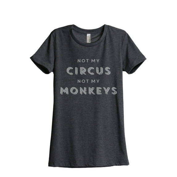 Thread Tank Not My Circus Not My Monkeys Women's Fashion Relaxed Crewneck T-Shirt Tee Charcoal Medium