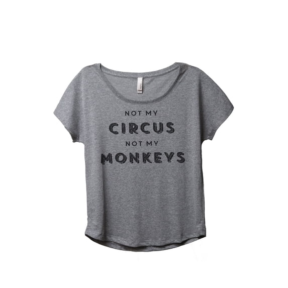 Thread Tank Not My Circus Not My Monkeys Women's Fashion Relaxed Slouchy Dolman T-Shirt Tee Heather Grey Large