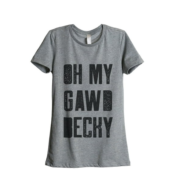 Thread Tank Oh My Gawd Becky Women's Relaxed Crewneck T-Shirt Tee Heather Grey X-Large