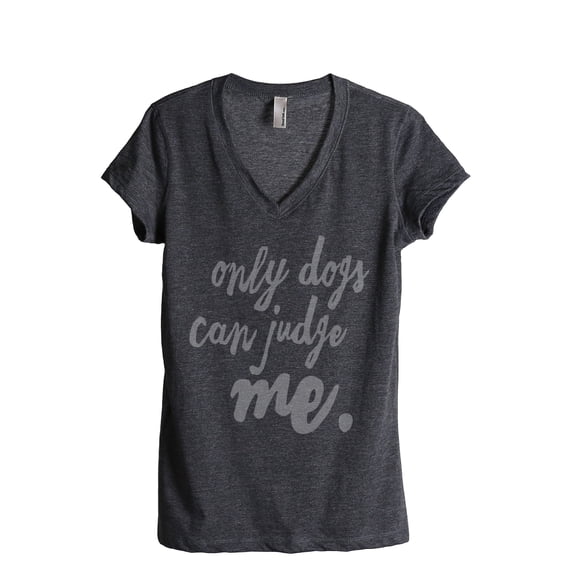 Thread Tank Only Dogs Can Judge Me Women's Fashion Relaxed V-Neck T-Shirt Tee Charcoal Small