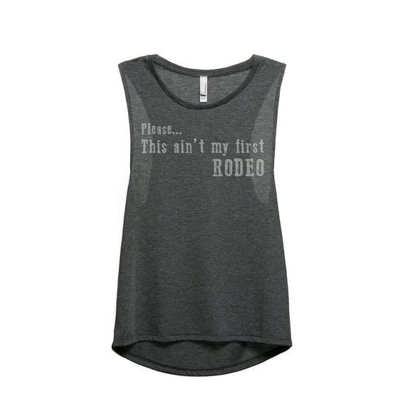 Thread Tank Please This Aint My First Rodeo Women's Sleeveless Muscle Tank Top Charcoal Medium