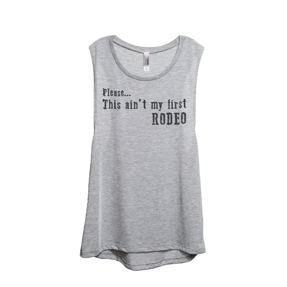 Thread Tank Please This Aint My First Rodeo Women's Sleeveless Muscle Tank Top Sport Grey Small