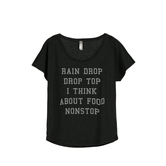 Thread Tank Rain Drop Drop Top I Think About Food Nonstop Women's Relaxed Slouchy Dolman T-Shirt Tee Heather Black Large