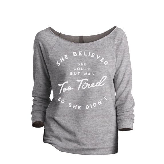 Thread Tank She Believed She Could But Was Too Tired So She Didn't Women's Fashion Slouchy 3/4 Sleeves Raglan Sweatshirt Sport Grey Small