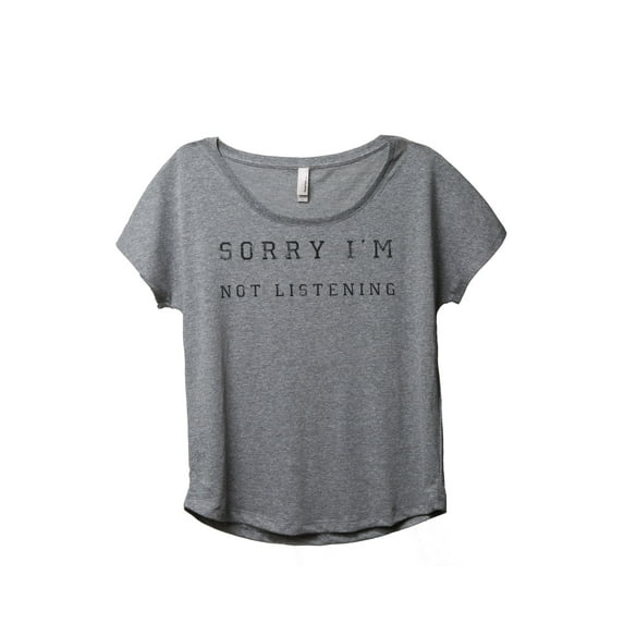 Thread Tank Sorry I'm Not Listening Women's Relaxed Slouchy Dolman T-Shirt Tee Heather Grey 3X-Large