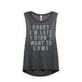 thumbnail image 1 of Thread Tank Sorry Im Late I Didnt Want To Come Women's Sleeveless Muscle Tank Top Charcoal X-Large, 1 of 4