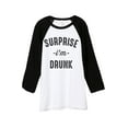 thumbnail image 1 of Thread Tank Surprise I'm Drunk Unisex 3/4 Sleeves Baseball Raglan White Black Small, 1 of 4