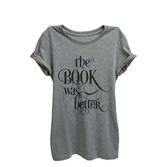 Thread Tank The Book Was Better Womens Relaxed T-Shirt Tee Heather Grey - S