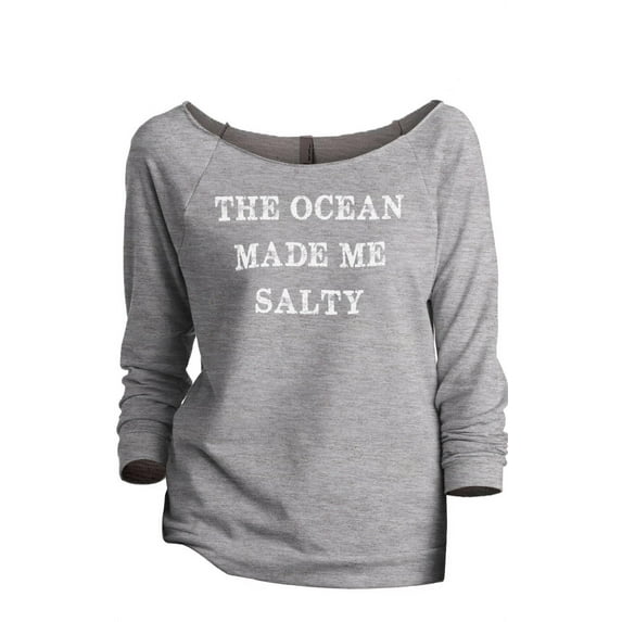 Thread Tank The Ocean Made Me Salty Women's Slouchy 3/4 Sleeves Raglan Sweatshirt Sport Grey Small