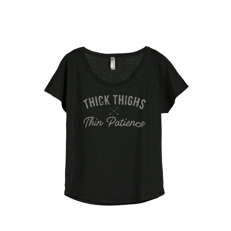 Women's Thick Thighs Thin Patience T-Shirt 