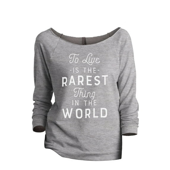 Thread Tank To Live Is The Rarest Thing In The World Women's Slouchy 3/4 Sleeves Raglan Sweatshirt Sport Grey 2X-Large