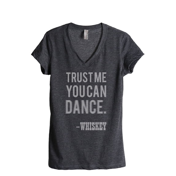 Thread Tank Trust Me You Can Dance Whiskey Women's Relaxed V-Neck T-Shirt Tee Charcoal Large