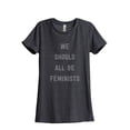 thumbnail image 1 of Thread Tank We Should Be Feminists Women's Relaxed Crewneck T-Shirt Tee Charcoal 2X-Large, 1 of 4