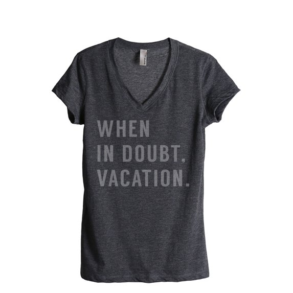 Thread Tank When In Doubt Vacation Women's Relaxed V-Neck T-Shirt Tee Charcoal X-Large