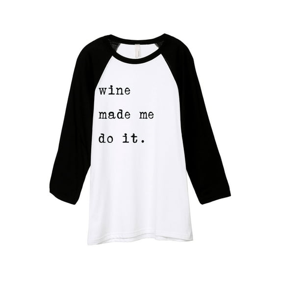 Thread Tank Wine Made Me Do It Unisex 3/4 Sleeves Baseball Raglan White Black X-Small