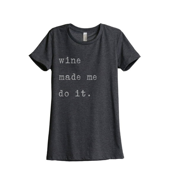 Thread Tank Wine Made Me Do It Women's Fashion Relaxed Crewneck T-Shirt Tee Charcoal Medium