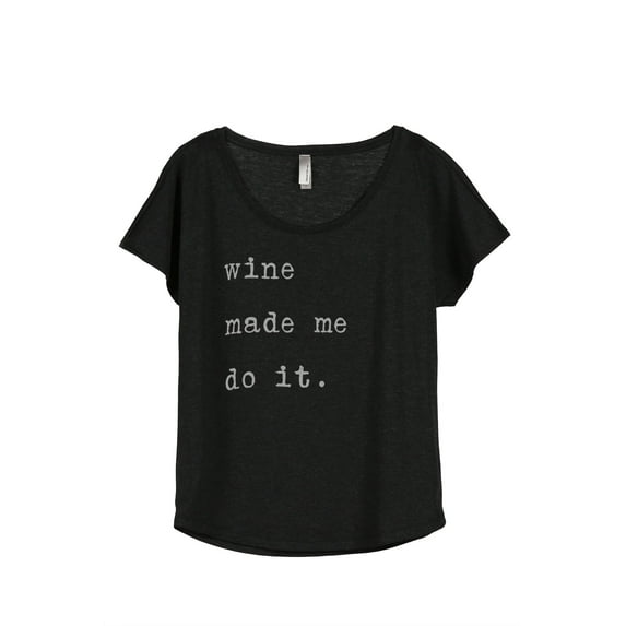 Thread Tank Wine Made Me Do It Women's Fashion Relaxed Slouchy Dolman T-Shirt Tee Heather Black Medium