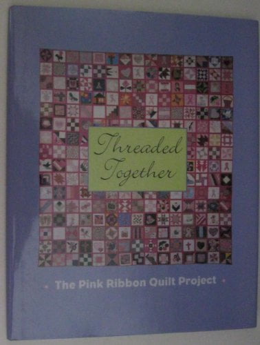 Pre-Owned Threaded Together - The Pink Ribbon Quilt Project (Hardcover ...