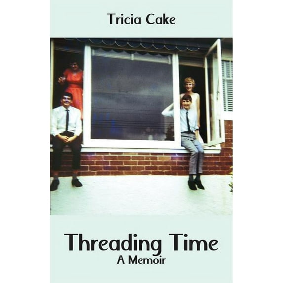Threading Time: A Memoir, (Paperback)
