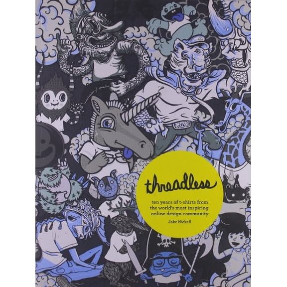 Pre-Owned Threadless : Ten Years of T-shirts from the World's Most Inspiring Online Design Community (Paperback)