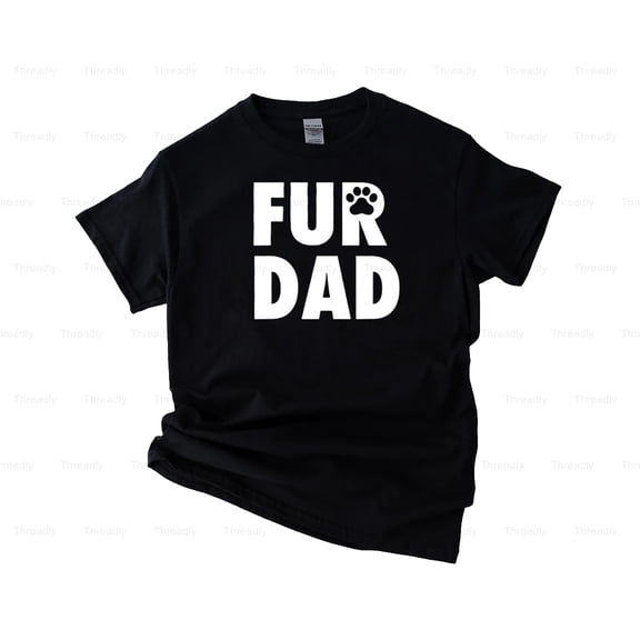 Threadly75 Fur Dad Funny Father Pet Owner Animal Lover Dog Cat Parent Humor Gift Idea T-Shirt, SW, Hoodie, Premium Unisex T-Shirt – Extended Sizes Up to 5XL V60392