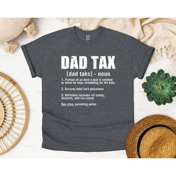 Threadly82 Mens Dad Tax Funny Father Saying Humor Money Allowance Joke Parent Quote T-Shirt, SW, Hoodie, for Unisex, up to size 5XL.