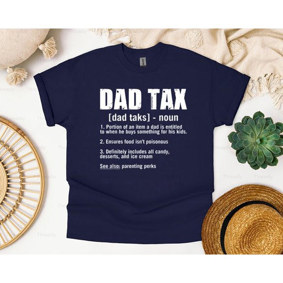 Threadly82 Mens Dad Tax Funny Father Saying Humor Money Allowance Joke Parent Quote T-Shirt, SW, Hoodie, for Unisex, up to size 5XL.
