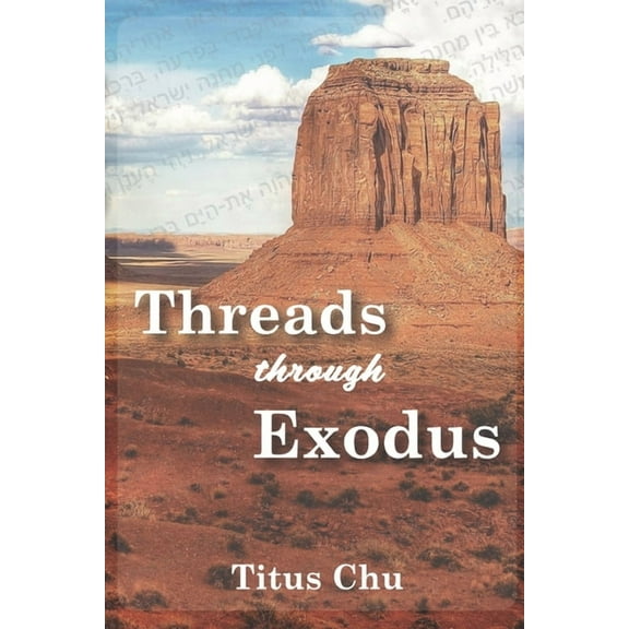 Threads Through Exodus  Paperback  1698564856 9781698564852 Titus Chu