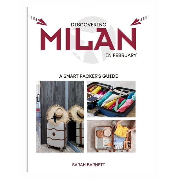 Threads and Tastes: A Global Travel Adventure: Discovering Milan in February: A Smart Packer's Guide (Paperback)