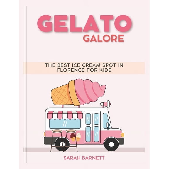 Threads and Tastes: A Global Travel Adventure: Gelato Galore: The best Ice Cream spot in Florence for kids (Paperback)