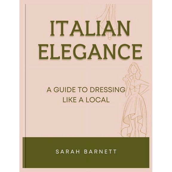 Threads and Tastes: A Global Travel Adventure: Italian Elegance: A Guide to Dressing Like a Local (Paperback)