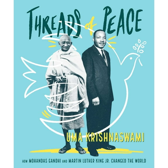 Threads of Peace: How Mohandas Gandhi and Martin Luther King Jr. Changed the World, (Hardcover)