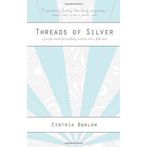 Pre-Owned Threads of Silver: A Five-Year Search for Simplicity, Sunshine and a Fresh Start Paperback