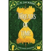 Threads of Time A Time Travel Adventure, Paperback