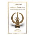 thumbnail image 1 of Threads of Transcendence: Decoding Shiva Sutras and Mastering the Science of Being Free, (Paperback), 1 of 1