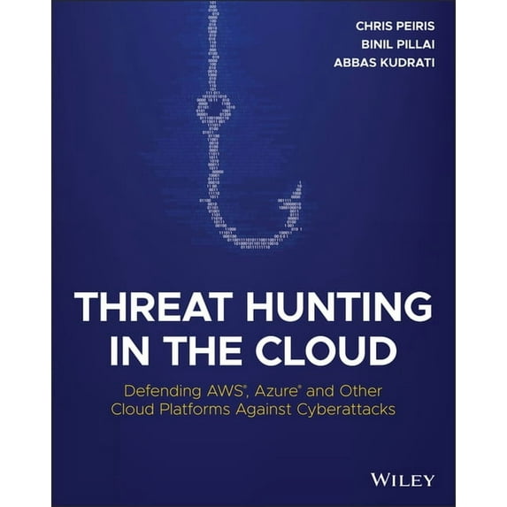 Threat Hunting in the Cloud: Defending Aws, Azure and Other Cloud Platforms Against Cyberattacks (Paperback)