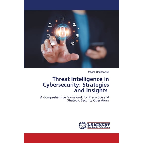 Threat Intelligence in Cybersecurity: Strategies and Insights, (Paperback)