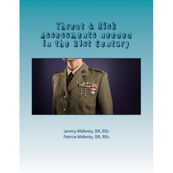 Threat & Risk Assessments Needed in the 21st Century